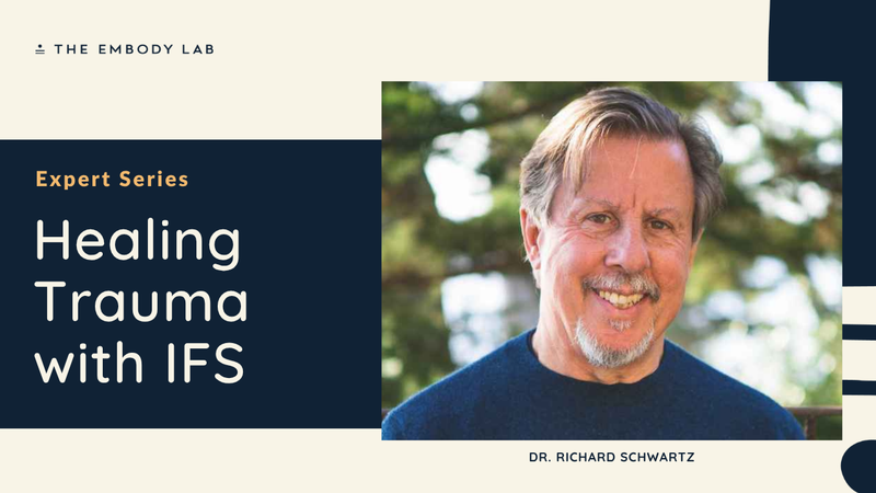 Healing Trauma with IFS featuring Dr. Richard Schwartz