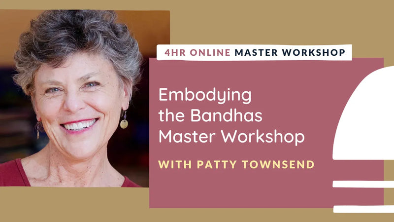 Embodying the Bandhas with Patty Townsend