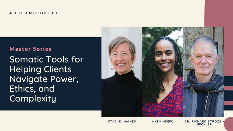 Somatic Tools for Helping Clients Navigate Power, Ethics, and Complexity