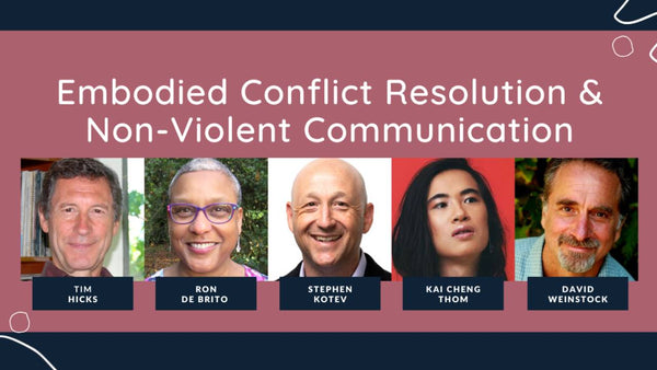 Summit: Embodied Conflict Resolution & Non-Violent Communication