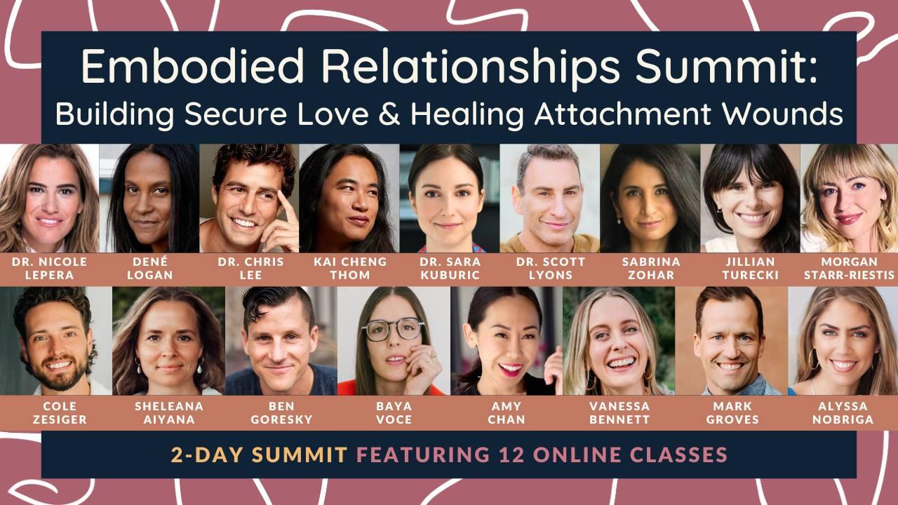 Summit: The Embodied Relationships Summit — Building Secure Love & Healing Attachment Wounds.