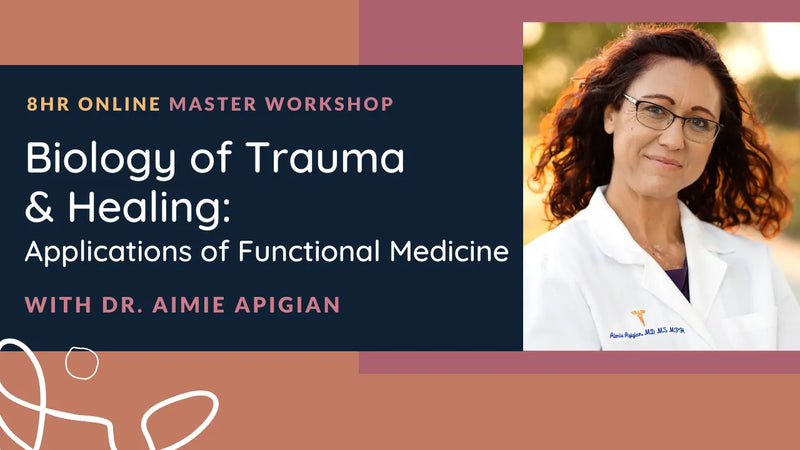 Biology of Trauma & Healing: Applications of Functional Medicine