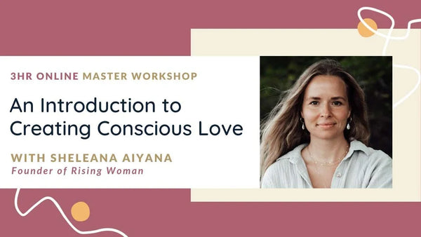 An Introduction to Creating Conscious Love