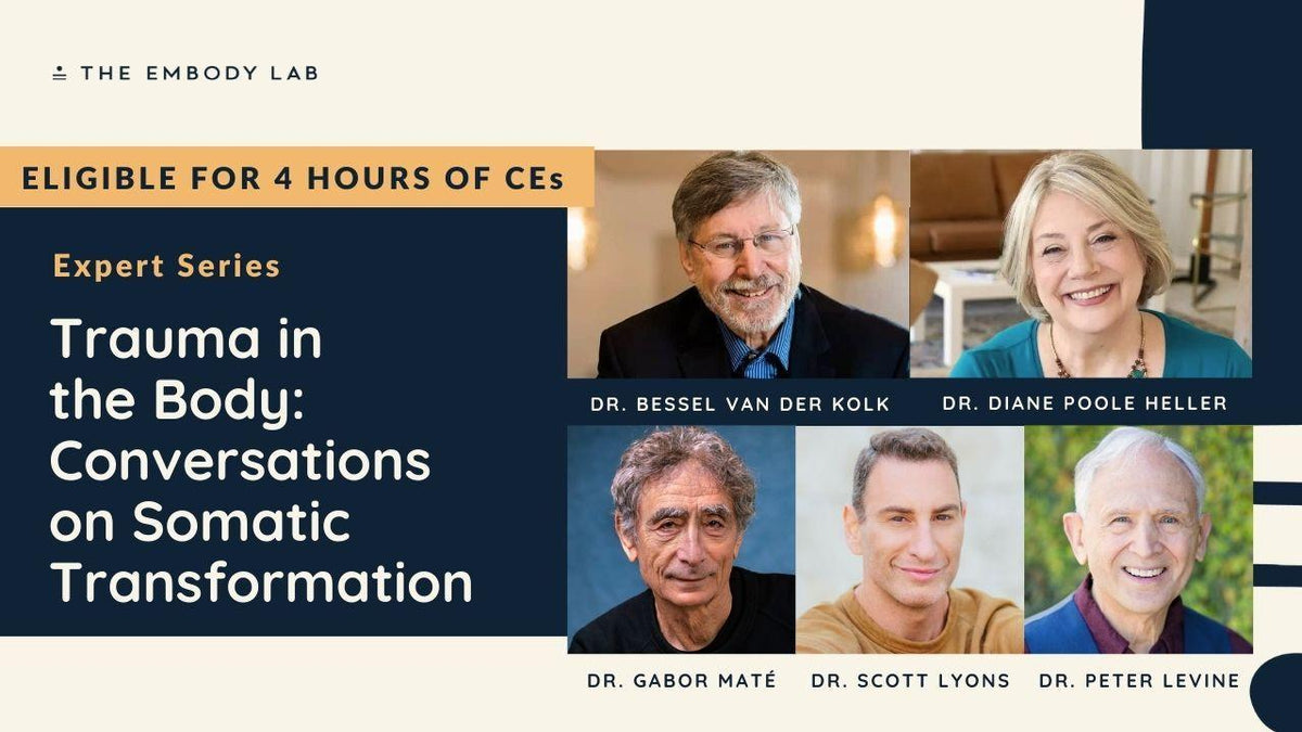 Expert Series - Trauma in the Body: Conversations on Somatic Transformation