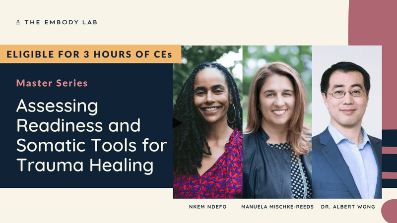 Master Series - Assessing Readiness and Somatic Tools for Trauma Healing