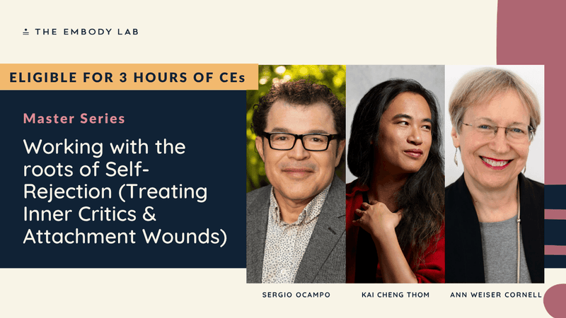 Master Series - Working with the roots of Self-Rejection (Treating Inner Critics & Attachment Wounds)
