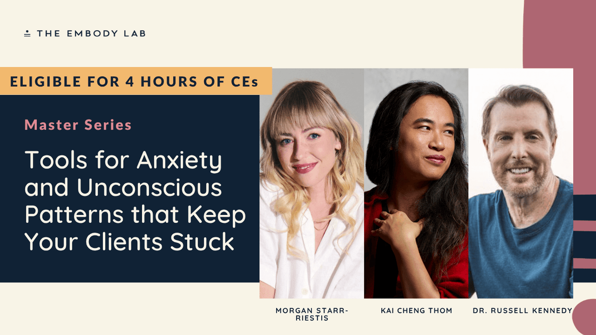 Tools for Anxiety and Unconscious Patterns that Keep Your Clients Stuck