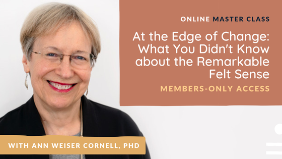 At the Edge of Change: What You Didn't Know about the Remarkable Felt Sense