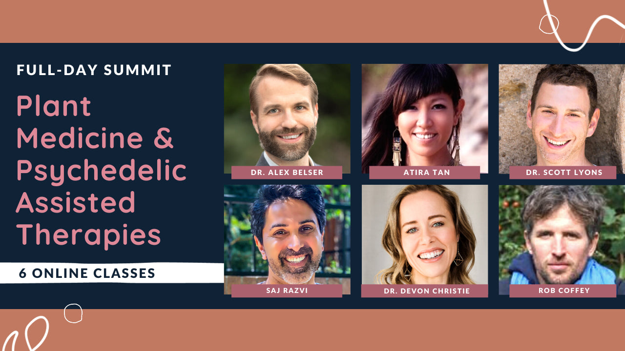 Summit: Plant Medicine & Psychedelic Assisted Therapies.