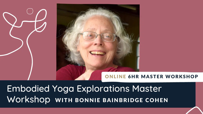 Embodied Yoga Explorations with Bonnie Bainbridge Cohen