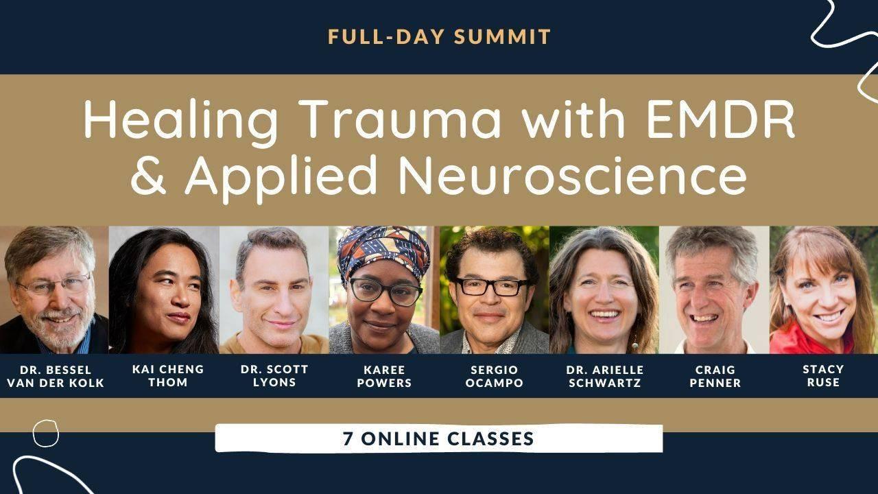Summit: Healing Trauma with EMDR and Applied Neuroscience.