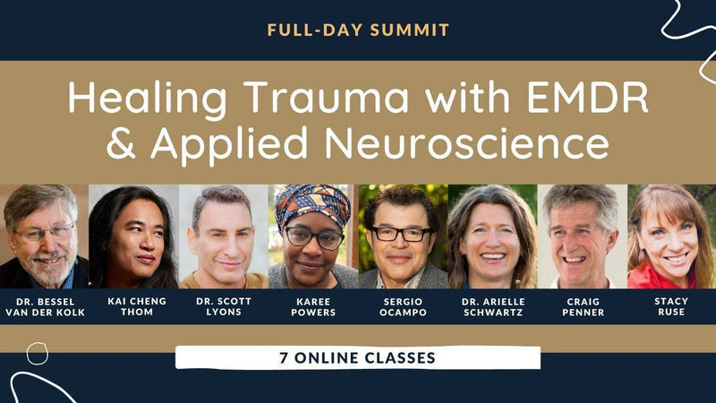 Summit: Healing Trauma with EMDR and Applied Neuroscience